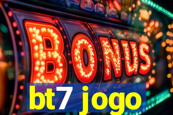 bt7 jogo